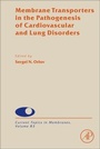Cover: Membrane Transporters in the Pathogenesis of Cardiovascular and Lung Disorders: Volume 83 - Academic Press