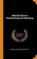 Cover: Albrecht Duerer's Unterweisung Der Messung - Franklin Classics Trade Press