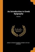 Cover: An Introduction to Greek Epigraphy; Volume 1 - Franklin Classics Trade Press