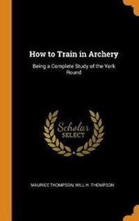 Enlarge image Cover: How to Train in Archery - Franklin Classics Trade Press