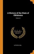 Cover: A History of the State of Oklahoma; Volume 2 - Franklin Classics Trade Press