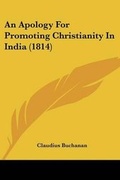 Cover: An Apology For Promoting Christianity In India (1814) - Kessinger Publishing Co