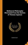 Cover: Mediaeval Philosophy Illustrated from the System of Thomas Aquinas - Franklin Classics Trade Press