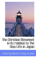 Cover: The Christian Movement in Its Relation to the New Life in Japan - BiblioLife