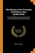 Cover: The History of the Township of Meltham, Near Huddersfield - Franklin Classics Trade Press