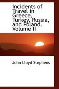 Abbildung von: Incidents of Travel in Greece, Turkey, Russia, and Poland. Volume II - BiblioLife
