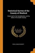 Cover: Statistical Survey of the County of Wexford - Franklin Classics Trade Press
