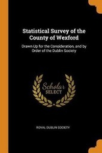Enlarge image Cover: Statistical Survey of the County of Wexford - Franklin Classics Trade Press