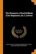 Cover: The Elements of Euclid [book 1] for Beginners, by J. Lowres - Franklin Classics Trade Press