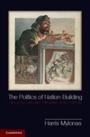 Cover: The Politics of Nation-Building - Cambridge University Press