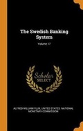 Cover: The Swedish Banking System; Volume 17 - Franklin Classics Trade Press