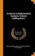 Cover: A Course in Mathematical Analysis, Volume 2, Part 1 - Franklin Classics Trade Press