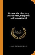 Cover: Modern Machine Shop Construction, Equipment and Management - Franklin Classics Trade Press