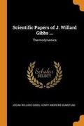Cover: Scientific Papers of J. Willard Gibbs ... - Franklin Classics Trade Press