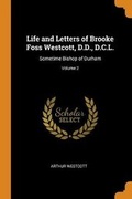 Cover: Life and Letters of Brooke Foss Westcott, D.D., D.C.L. - Franklin Classics Trade Press