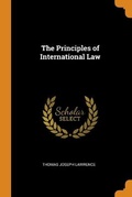 Cover: The Principles of International Law - Franklin Classics Trade Press