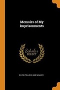 Cover: Memoirs of My Imprisonments - Franklin Classics Trade Press