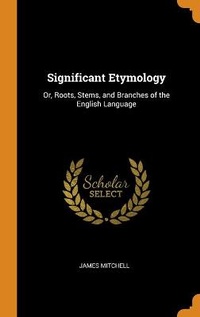 Abbildung von: Significant Etymology - Franklin Classics Trade Press
