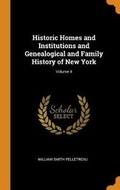 Cover: Historic Homes and Institutions and Genealogical and Family History of New York; Volume 4 - Franklin Classics Trade Press