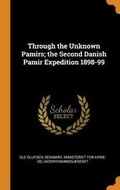 Cover: Through the Unknown Pamirs; The Second Danish Pamir Expedition 1898-99 - Franklin Classics Trade Press