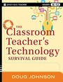 Cover: The Classroom Teacher's Technology Survival Guide - Jossey-Bass