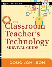 Enlarge image Cover: The Classroom Teacher's Technology Survival Guide - Jossey-Bass
