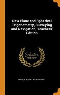 Abbildung von: New Plane and Spherical Trigonometry, Surveying and Navigation, Teachers' Edition - Franklin Classics Trade Press