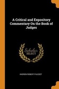 Cover: A Critical and Expository Commentary on the Book of Judges - Franklin Classics Trade Press