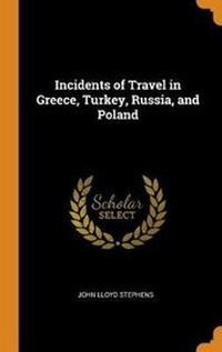 Abbildung von: Incidents of Travel in Greece, Turkey, Russia, and Poland - Franklin Classics Trade Press