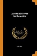Cover: A Brief History of Mathematics - Franklin Classics Trade Press