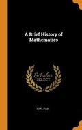 Cover: A Brief History of Mathematics - Franklin Classics Trade Press