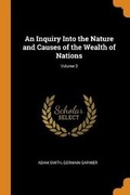 Cover: An Inquiry Into the Nature and Causes of the Wealth of Nations; Volume 3 - Franklin Classics Trade Press