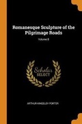 Cover: Romanesque Sculpture of the Pilgrimage Roads; Volume 8 - Franklin Classics Trade Press