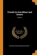 Cover: Travels in Asia Minor and Greece; Volume 2 - Franklin Classics Trade Press