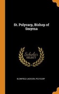 Cover: St. Polycarp, Bishop of Smyrna - Franklin Classics Trade Press