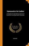 Cover: Gymnastics for Ladies - Franklin Classics Trade Press