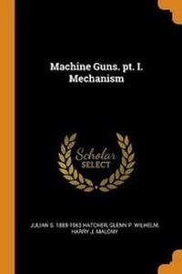 Enlarge image Cover: Machine Guns. Pt. I. Mechanism - Franklin Classics Trade Press