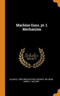 Enlarge image Cover: Machine Guns. Pt. I. Mechanism - Franklin Classics Trade Press