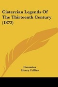 Cover: Cistercian Legends Of The Thirteenth Century (1872) - Kessinger Publishing Co