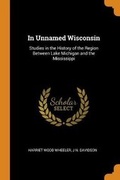 Cover: In Unnamed Wisconsin - Franklin Classics Trade Press