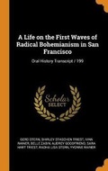 Cover: A Life on the First Waves of Radical Bohemianism in San Francisco - Franklin Classics Trade Press