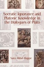 Cover: Socratic Ignorance and Platonic Knowledge in the Dialogues of Plato - State University of New York Press