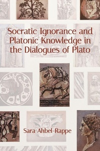 Enlarge image Cover: Socratic Ignorance and Platonic Knowledge in the Dialogues of Plato - State University of New York Press