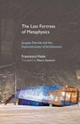 Cover: The Last Fortress of Metaphysics - State University of New York Press