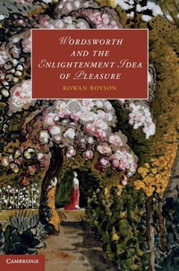 Enlarge image Cover: Wordsworth and the Enlightenment Idea of Pleasure - Cambridge University Press