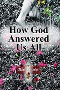 Cover: How God Answered Us All - Bookbaby