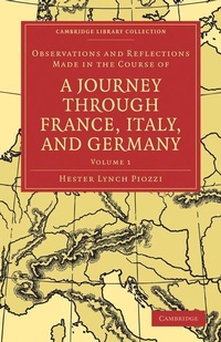 Abbildung von: Observations and Reflections Made in the Course of a Journey through France, Italy, and Germany - Cambridge University Press