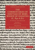 Cover: The Commentaries of Isho'dad of Merv, Bishop of Hadatha (c. 850 A.D.) - Cambridge University Press