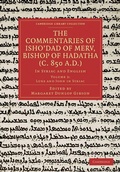 Cover: The Commentaries of Isho'dad of Merv, Bishop of Hadatha (c. 850 A.D.) - Cambridge University Press