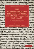 Cover: The Commentaries of Isho'dad of Merv, Bishop of Hadatha (c. 850 A.D.) 5 Volume Paperback Set in 6 Pieces - Cambridge University Press